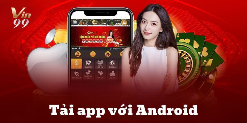 Tải app VIN99 về Android nhanh gọn, chơi cược siêu tiện lợi.